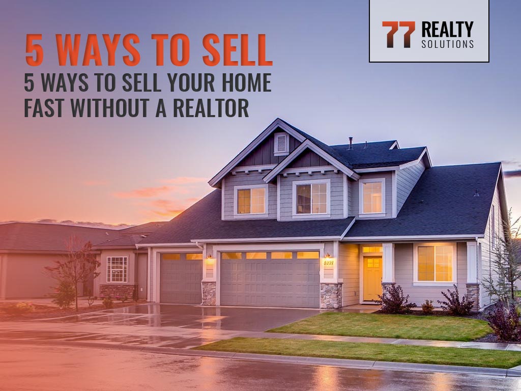 5 Ways To Sell Your Home Fast Without A Realtor
